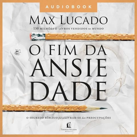 O Fim da Ansiedade, de Max Lucado