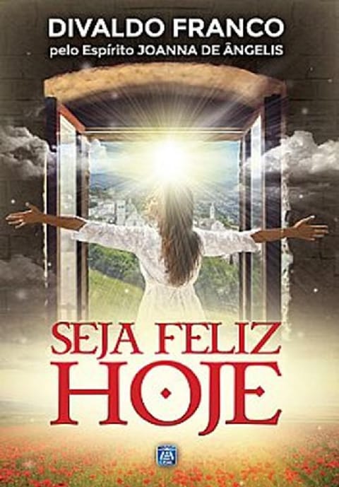 Seja Feliz Hoje, de Divaldo Franco