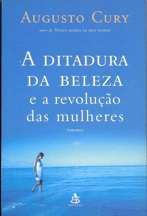 A Ditadura da Beleza e a Revolução das Mulheres, de Augusto Cury
