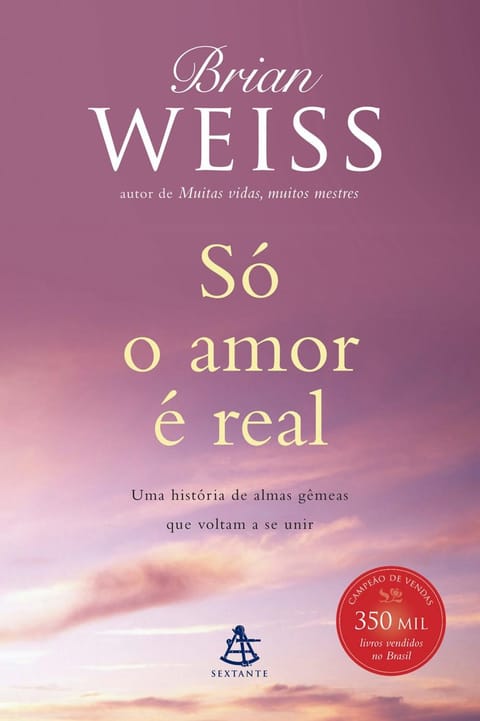 Só o Amor É Real, de Brian Weiss