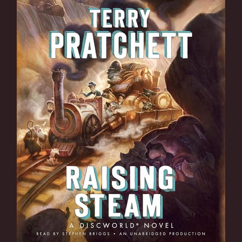 Raising Steam, by Terry Pratchett