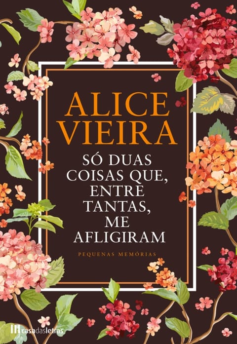 Só Duas Coisas Que, Entre Tantas me Afligiram, de Alice Vieira