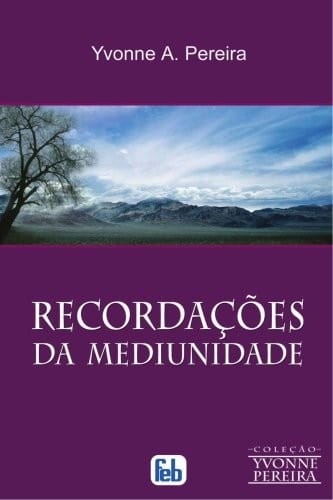 Recordações da Mediunidade, de Yvonne do Amaral Pereira