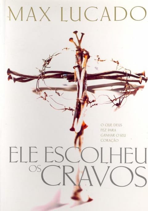 Ele Escolheu os Cravos, de Max Lucado