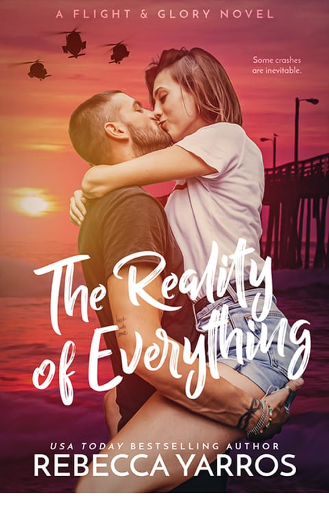 The Reality of Everything (Flight & Glory), by Rebecca Yarros