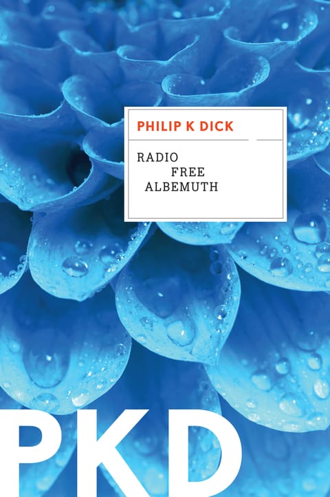 Radio Free Albemuth, by Philip K. Dick